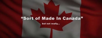 The Made In Canada Myth