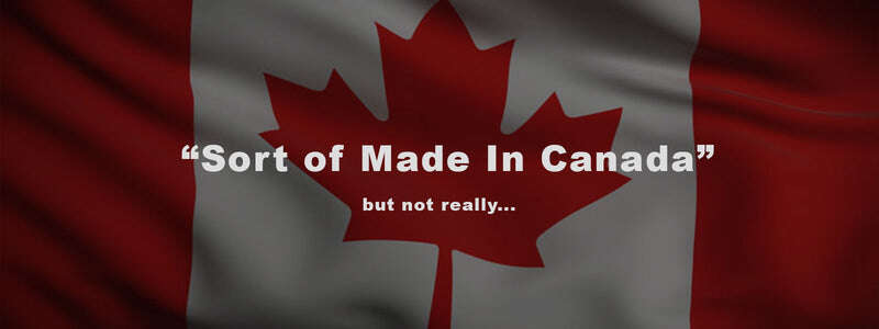 The Made In Canada Myth